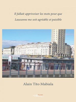 cover image of Il fallait apprivoiser les mots pour que Lausanne me soit agréable et paisible